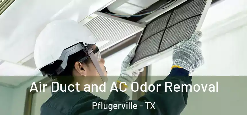 Air Duct and AC Odor Removal Pflugerville - TX