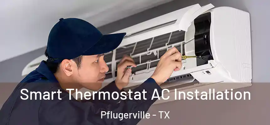  Smart Thermostat AC Installation Pflugerville - TX